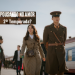2ª Temporada de Pousando no Amor: Possibilidade ou Ilusão?