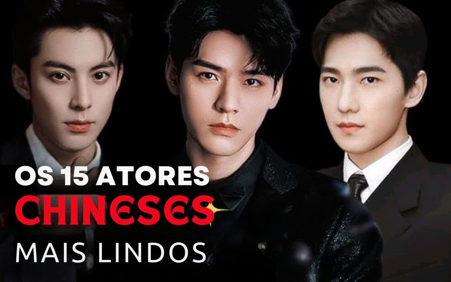 Os 15 atores chineses mais lindos e talentosos Os 15 atores chineses mais lindos e talentosos